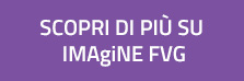 Scopri di più su IMAgiNE FVG